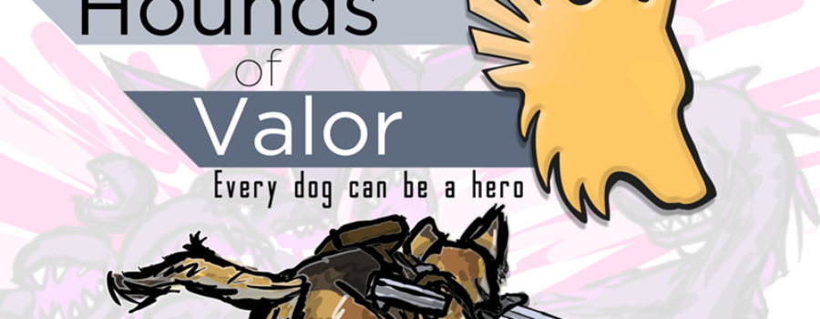 Hounds of Valor is the title of my game!